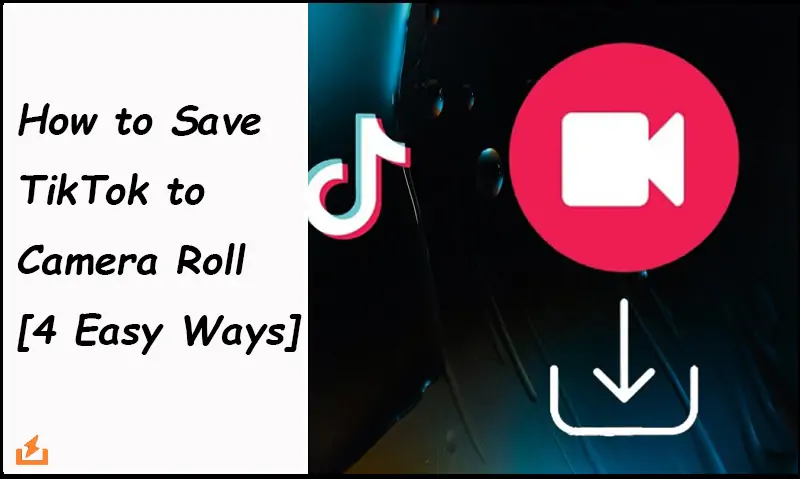 TikTok을 카메라 롤에 저장하는 방법 [4가지 방법]